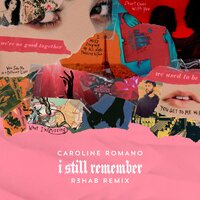 Caroline Romano - I Still Remember (R3HAB Remix)