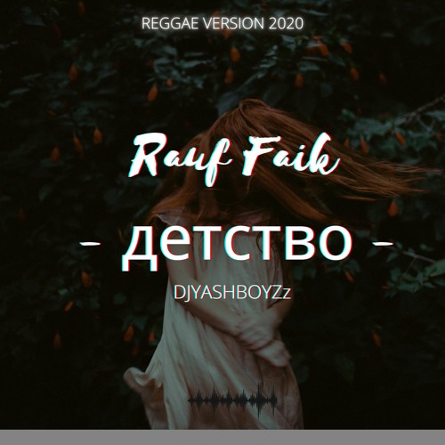 Rauf Faik - Детство Reggae Version // Click On Download For DSP.