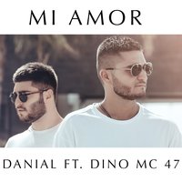 Danial feat. Dino MC 47 - MI AMOR